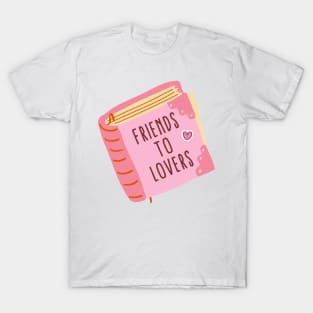 Friends to lovers T-Shirt